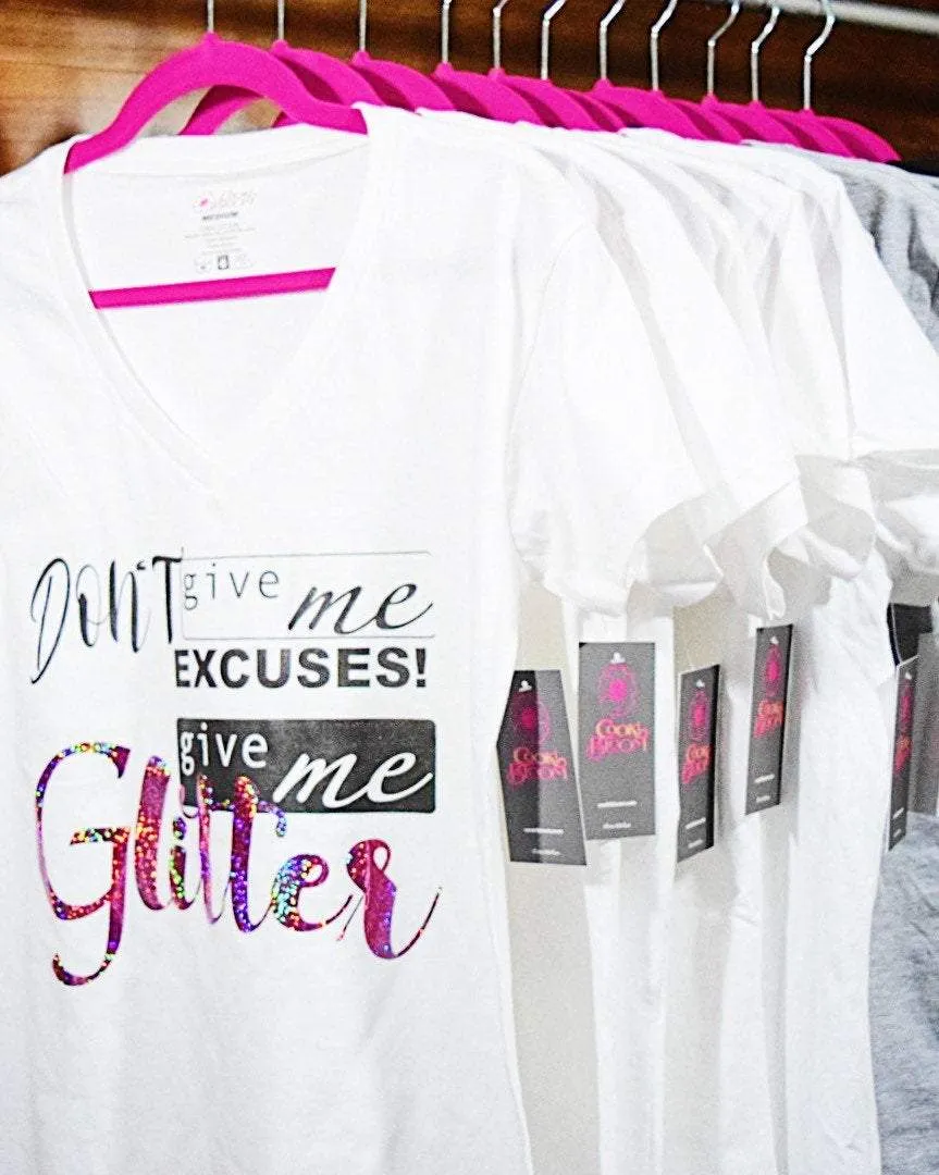 Don't Give Me Excuses, Give Me Glitter T-Shirt