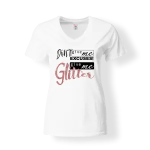 Don't Give Me Excuses, Give Me Glitter T-Shirt